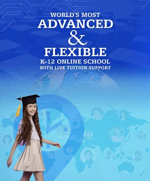 World’s Most Advanced & Flexible K-12 Online School With Live Tuition Support